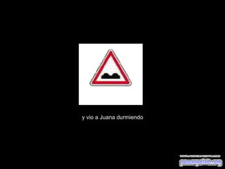 y vio a Juana durmiendo 