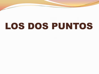 LOS DOS PUNTOS
 