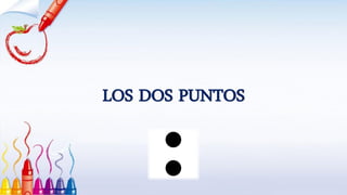 LOS DOS PUNTOS
 