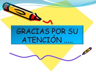 GRACIAS POR SU
ATENCIÓN .....
 