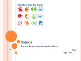 SIGNOS
Características dos signos do zodíaco
Autor:
Tiago Dias
 