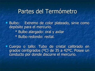 Partes del Termómetro ,[object Object],[object Object],[object Object],[object Object]