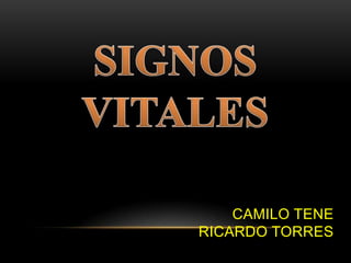 CAMILO TENE
RICARDO TORRES
 