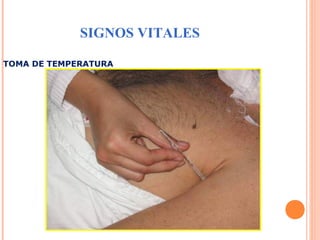 SIGNOS VITALES
TOMA DE TEMPERATURA

 