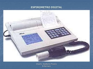 ESPIROMETRO DIGITAL 
Diseño: Adalberto Pizarro 
Enfermero 
 
