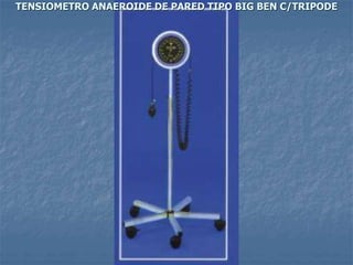 TENSIOMETRO ANAEROIDE DE PARED TIPO BIG BEN C/TRIPODE 
Diseño: Adalberto Pizarro 
Enfermero 
 