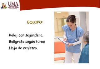 EQUIPO:
Reloj con segundero.
Bolígrafo según turno
Hoja de registro.
 