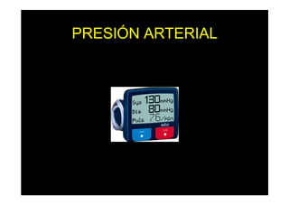 PRESIÓN ARTERIAL
 