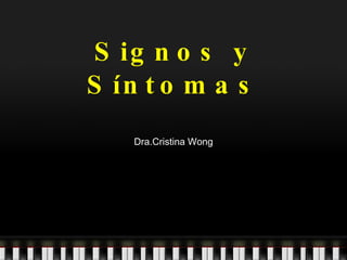 Signos y Síntomas Dra.Cristina Wong 