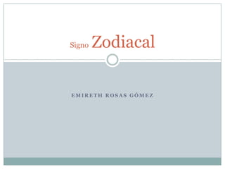 Emireth Rosas Gómez SignoZodiacal 