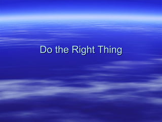 Do the Right Thing 