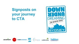 Signposts on
your journey
to CTA
 