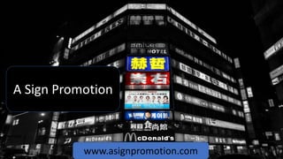 A Sign Promotion
www.asignpromotion.com
 