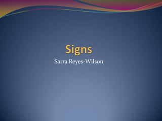 Signs Sarra Reyes-Wilson 