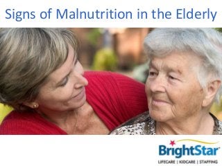 Signs of Malnutrition in the Elderly
 