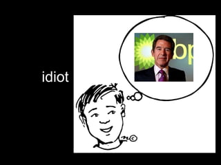 idiot