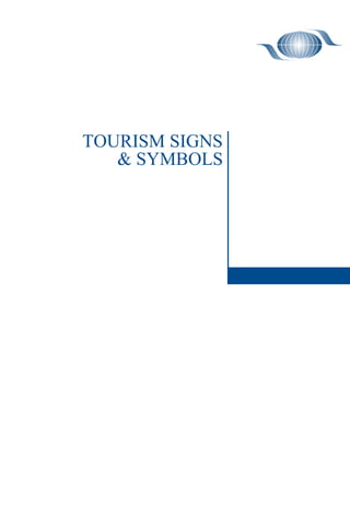TOURISM SIGNS
& SYMBOLS
Signs&Symbols INTRO 15/6/01 07:50 Página 1
 