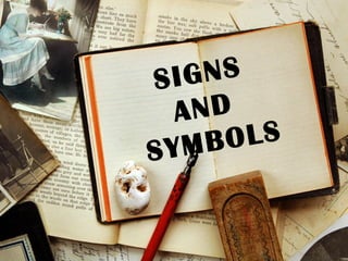 SIGNS
AND
SYMBOLS
 