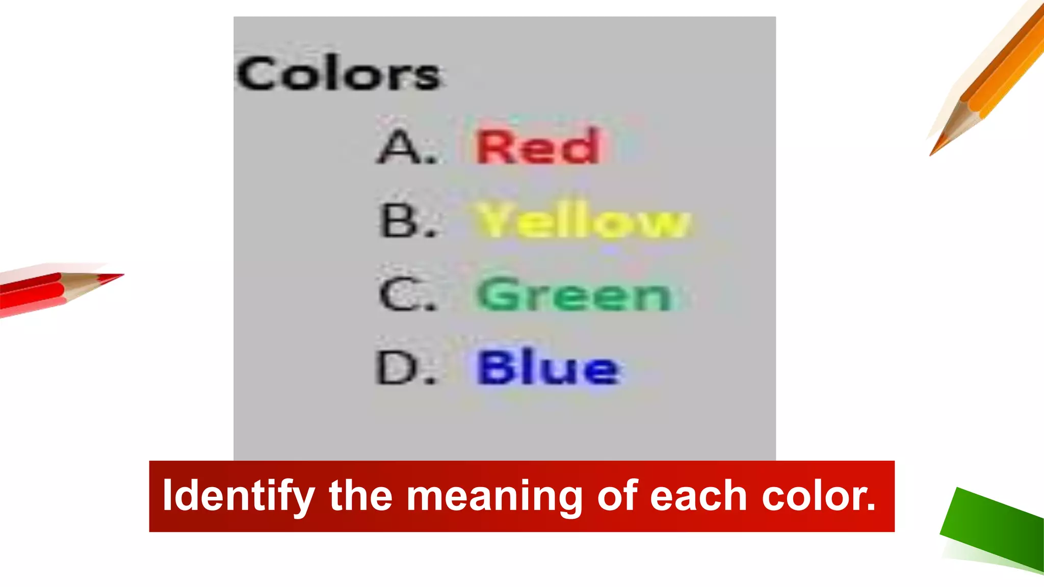 Identify the meaning of each color.