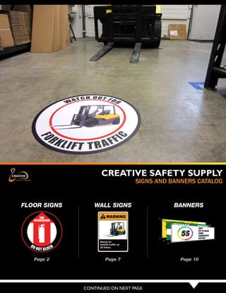 CONTINUED ON NEXT PAGE
CREATIVE SAFETY SUPPLY
FLOOR SIGNS WALL SIGNS BANNERS
SIGNS AND BANNERS CATALOG
Page 2 Page 7 Page 10
 