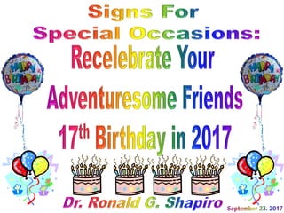 Signs For Special Occasions - Recelebrating a 17th Birthday in 2017 