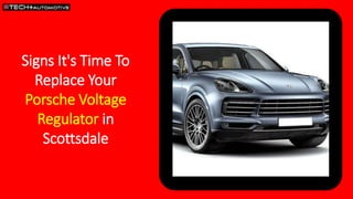 Signs It's Time To
Replace Your
Porsche Voltage
Regulator in
Scottsdale
 