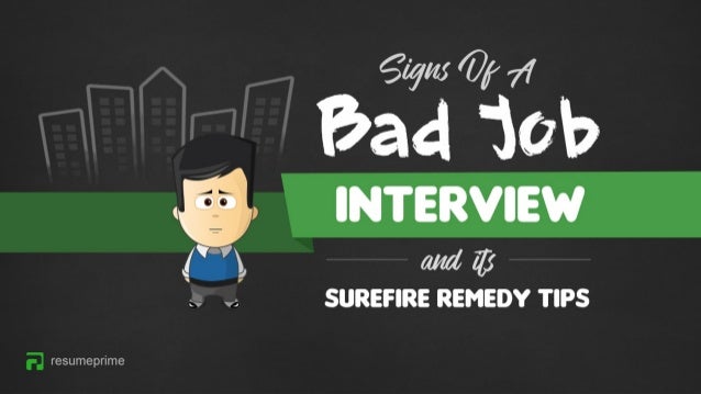 signs of a bad job interview and its surefire remedy tips signs of bad interview