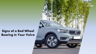 Signs of a Bad Wheel
Bearing in Your Volvo
 
