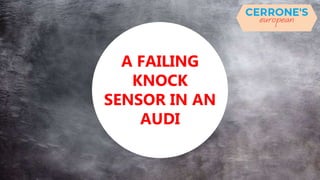 Signs of a Failing Knock Sensor in an Audi PPTX