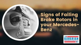 Signs of Failing
Brake Rotors in
your Mercedes-
Benz
 