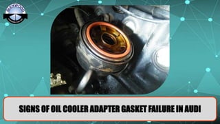 Signs of Oil Cooler Adapter Gasket Failure in Audi PPT