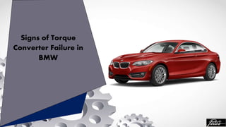 Signs of Torque
Converter Failure in
BMW
 