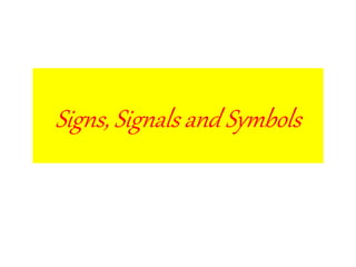 Signs, Signals and Symbols
 