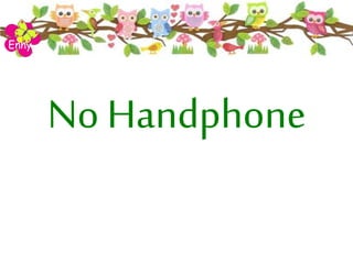 No Handphone
Enny
 