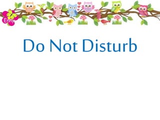 Do Not Disturb
Enny
 
