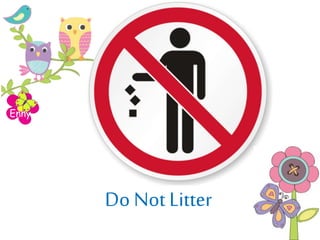 Enny
Do Not Litter
 