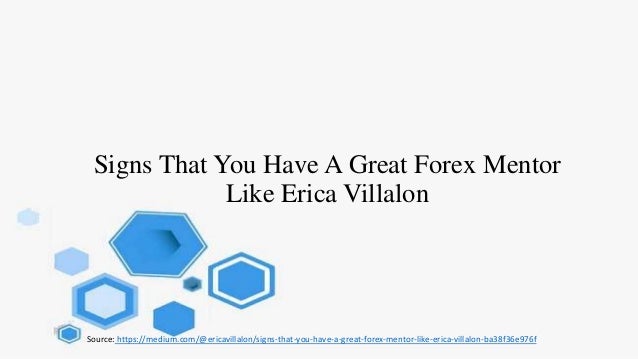 Signs That You Have A Great Forex Mentor Like Erica Villalon - 