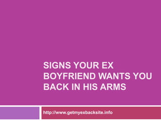 Signs Your Ex Boyfriend Wants You Back in His Arms http://www.getmyexbacksite.info 