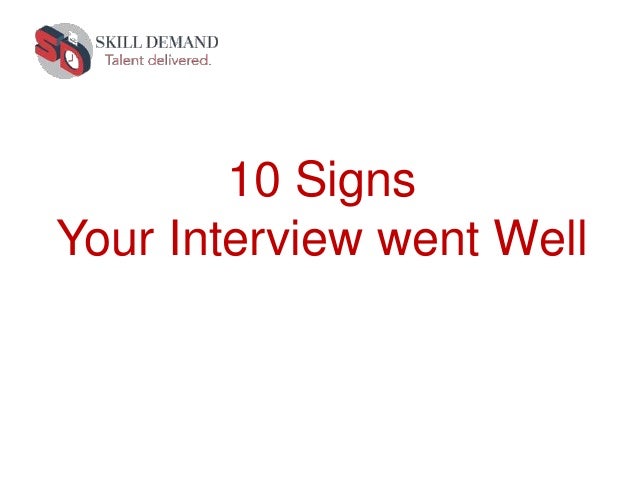 signs an interview went well