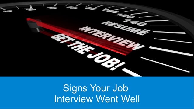 signs an interview went well