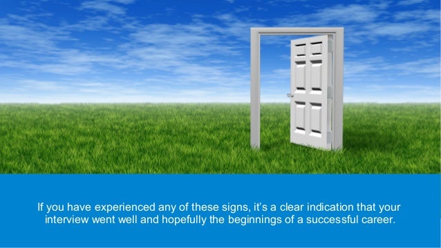 signs an interview went well
