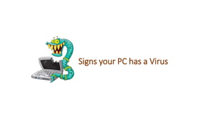 Signs your PC has a Virus
 