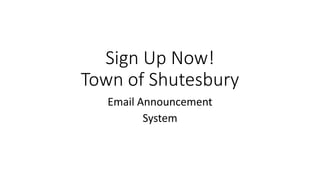 Sign Up Now!
Town of Shutesbury
Email Announcement
System
 
