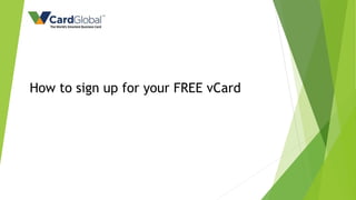How to sign up for your FREE vCard
 