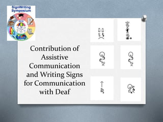 Contribution of 
Assistive 
Communication 
andWriting Signs 
for Communication 
with Deaf 
 