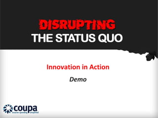 Innovation in Action
       Demo
 
