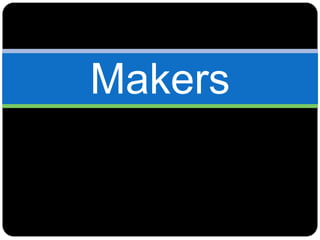 Makers
 