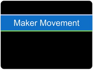 Maker Movement
 