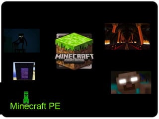 Minecraft PE
 