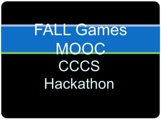 CCCS
Hackathon
FALL Games
MOOC
 